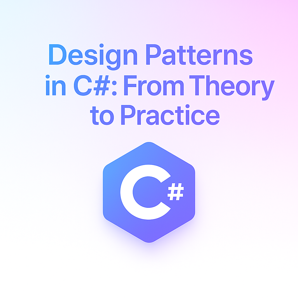 Design Patterns in C#: From Theory to Practice