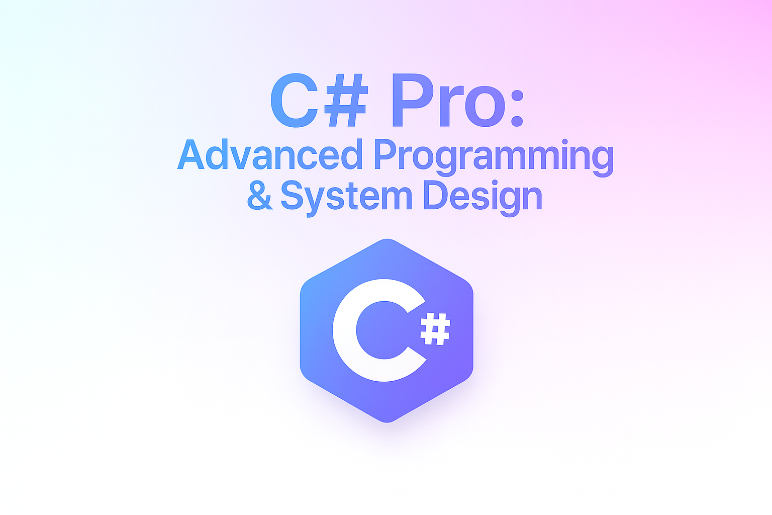 C# Pro: Advanced Programming & System Design