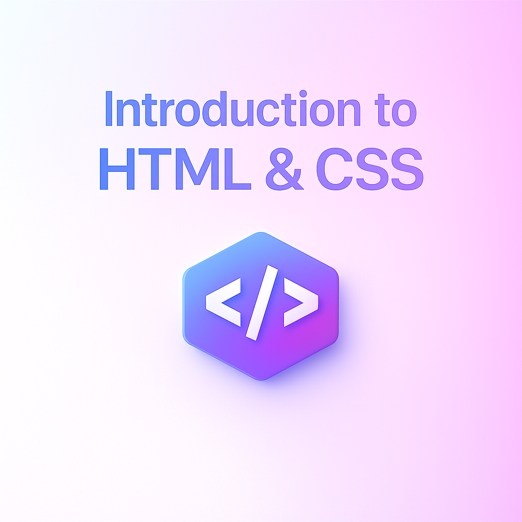 Introduction to HTML & CSS
