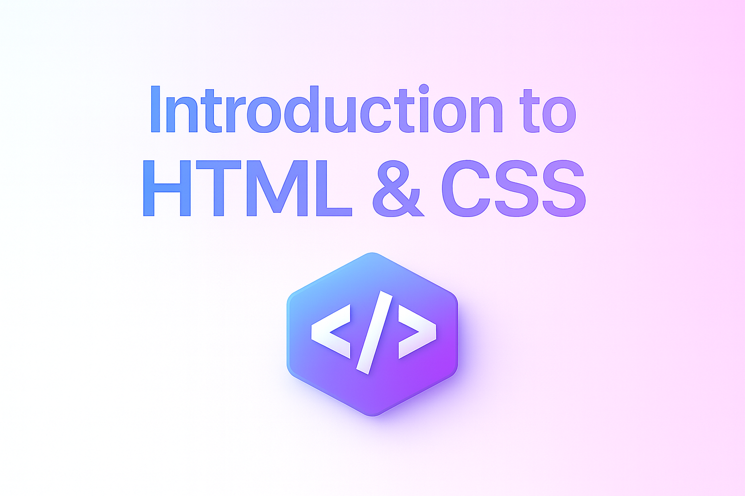 Introduction to HTML & CSS